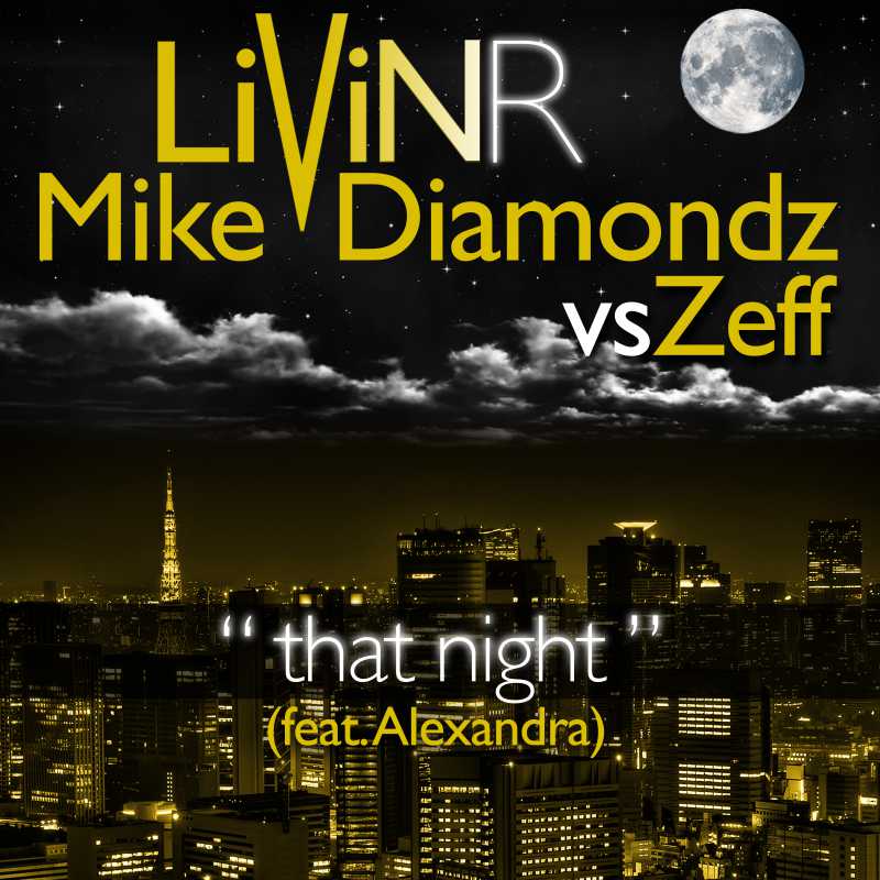 Livin R feat. Mike Diamondz vs.Zeff feat.Alexandra